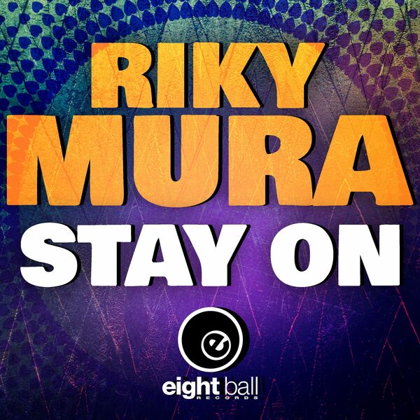 Riky Mura - Stay On / Eightball Records Digital