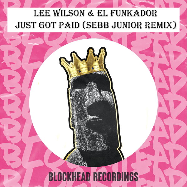 Lee Wilson, El Funkador - Just Got Paid / Blockhead Recordings