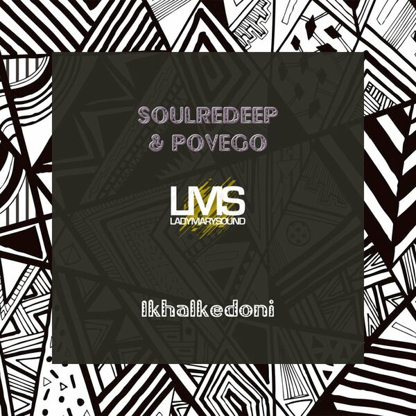 SoulReDeep & PoVego - Ikhalkedoni / LadyMarySound International