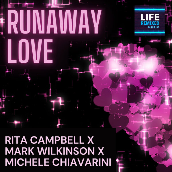 Mark Wilkinson, Rita Campbell, Michele Chiavarini - Runaway Love / Life Remixed