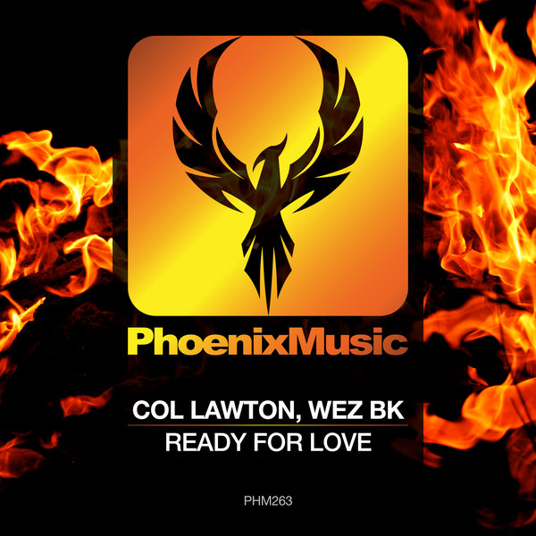 Col Lawton & Wez BK - Ready For Love / Phoenix Music
