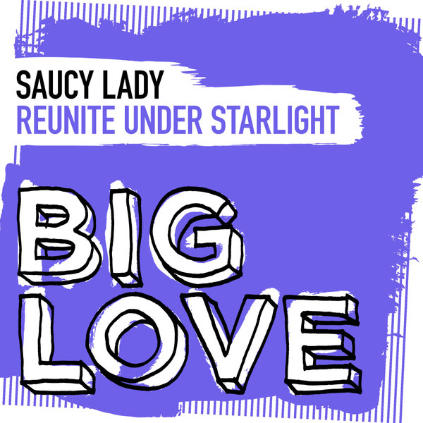 Saucy Lady - Reunite Under Starlight / Big Love
