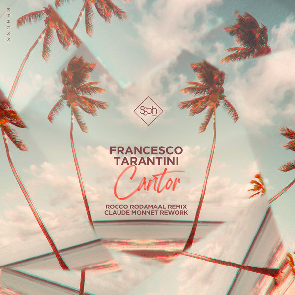 Francesco Tarantini - Cantor (Rocco Rodamaal & Claude Monnet Remixes) / SSOH
