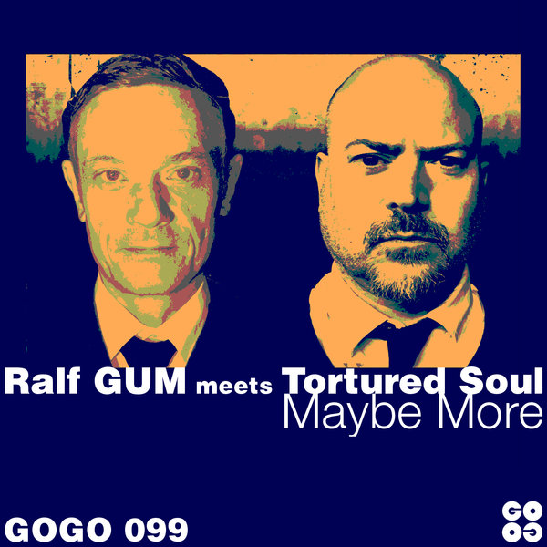 Ralf GUM meets Tortured Soul - Maybe More / GOGO Music