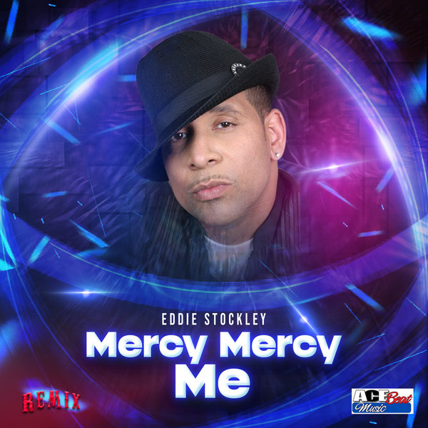 Eddie Stockley - Mercy Me Remix / AceBeat Music