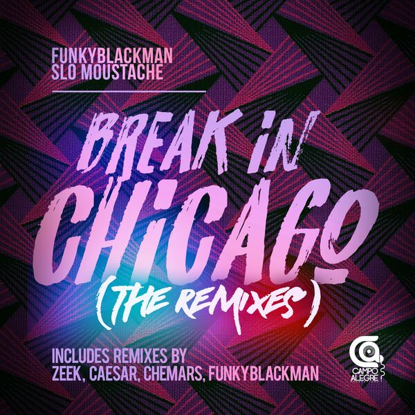 Funky Blackman & Slo Moustache - Break In Chicago (The Remixes) / Campo Alegre Productions