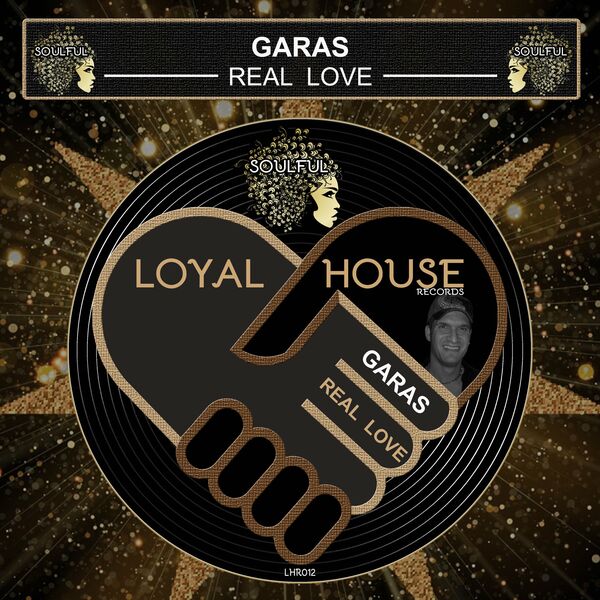 Garas - Real Love / Loyal House Records