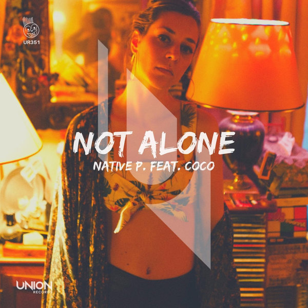 Native P. feat. Coco - Not Alone / Union Records