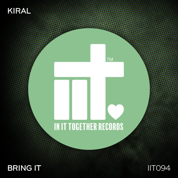 Kiral - Bring It / In It Together Records