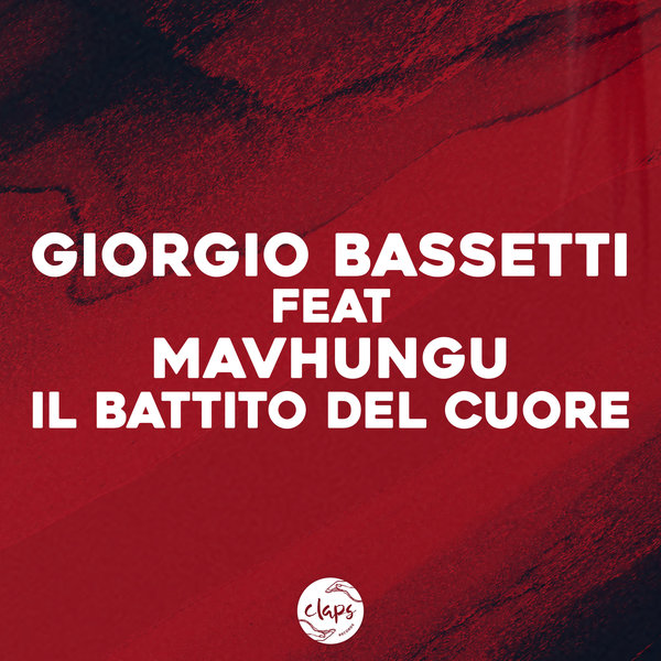 Giorgio Bassetti feat. Mavhungu - Il Battito Del Cuore / Claps Records