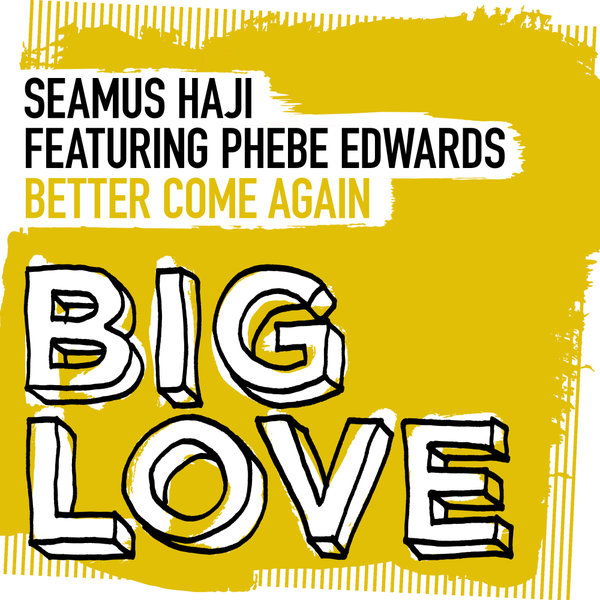 Seamus Haji - Better Come Again / Big Love
