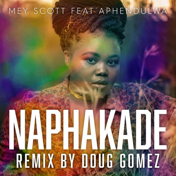 Mey Scott - Naphakade (feat. Aphendulwa) [Doug Gomez Remix] / izzit Records