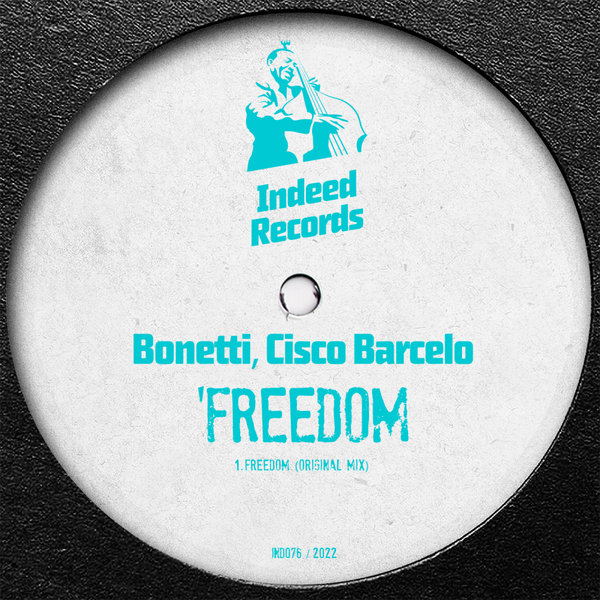 Bonetti, Cisco Barcelo - Freedom / Indeed Records