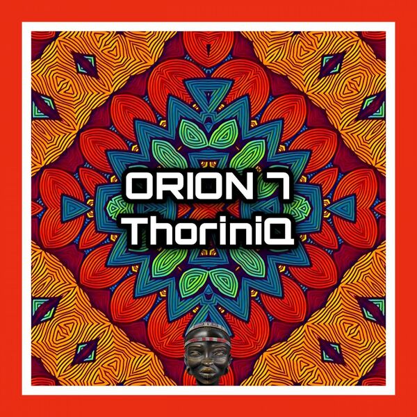 Thoriniq - Orion 7 / Mr. Afro Deep