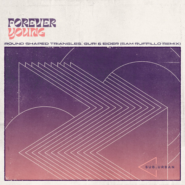 Round Shaped Triangles - Forever Young (Sam Ruffillo Remix) / Sub_Urban