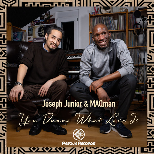 Joseph Junior & MAQman - You Dunno What Love Is / Pasqua Records