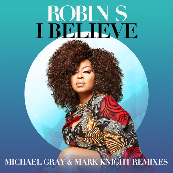 Robin S - I Believe (Michael Gray & Mark Knight Remixes) / Reel People Music