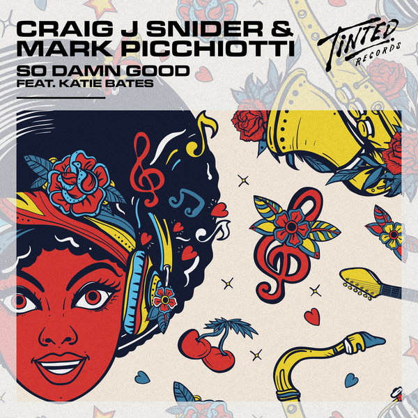 Craig J Snider, Mark Picchiotti - So Damn Good (feat. Katie Bates) / Tinted Records