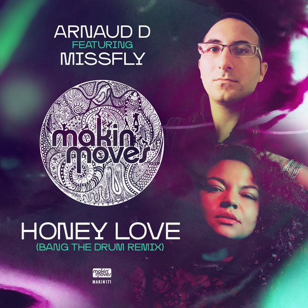 Arnaud D feat. MissFly - Honey Love (Bang The Drum Remix) / Makin Moves