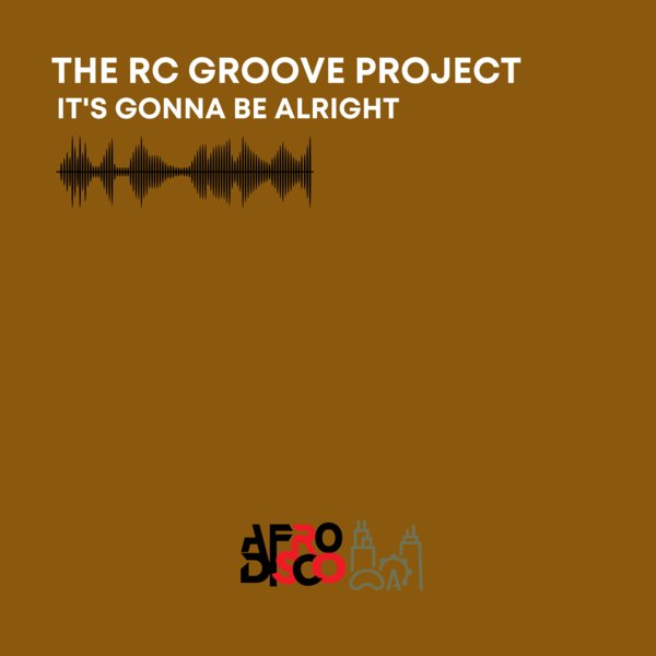 The RC Groove Project - It's Gonna Be Alright / Afro Disco Chicago