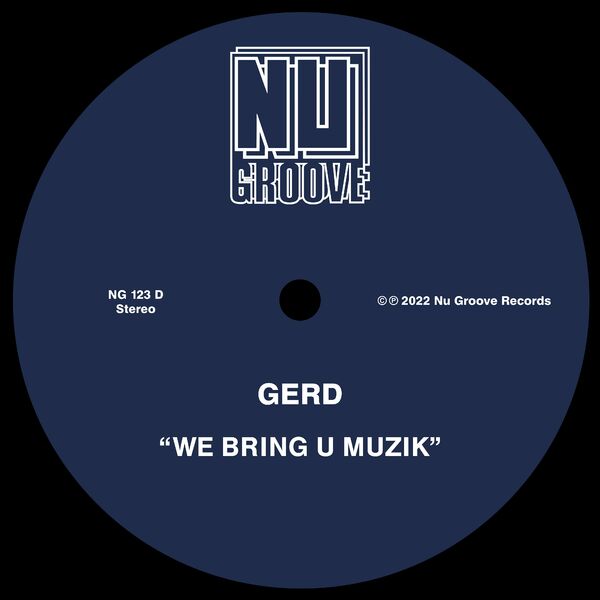 Gerd - We Bring U Muzik / Nu Groove Records