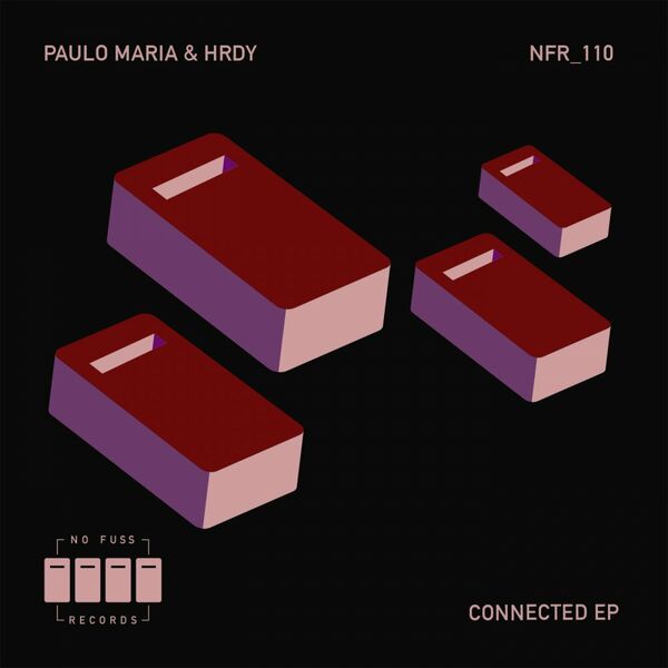 Paulo Maria & HRDY - Connected EP / No Fuss Records