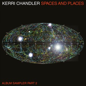 Kerri Chandler - Spaces & Places Album Sampler 2 / Kaoz Theory