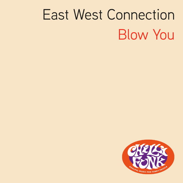 Eastwest Connection - Blow You / Chillifunk