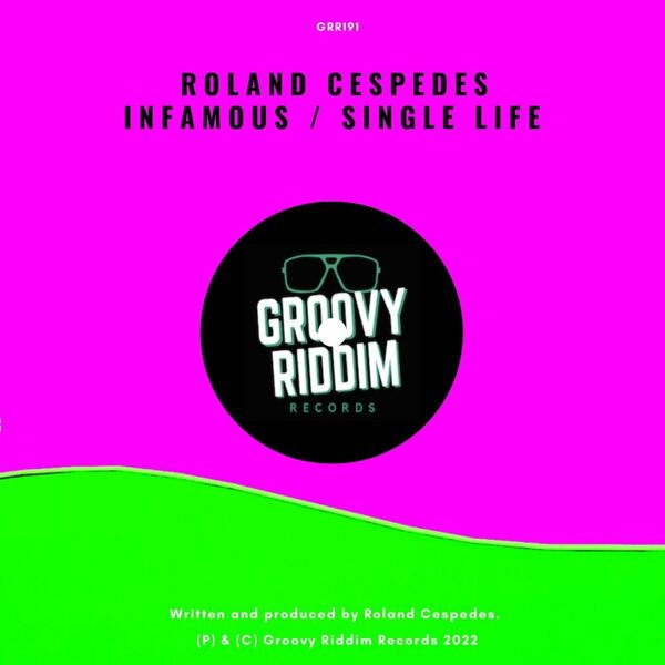 Roland Cespedes - Infamous / Single Life / Groovy Riddim Records