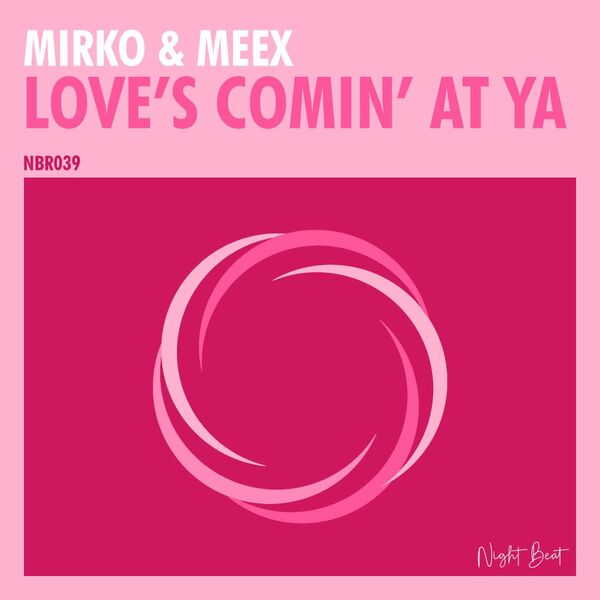 Mirko & Meex - Love's Comin' At Ya / Night Beat Records