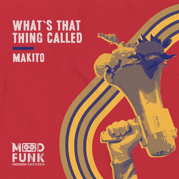 Makito - What's That Thing Called / Mood Funk Records