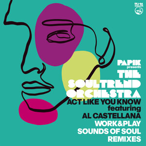 The Soultrend Orchestra - Act Like You Know (Remixes) / Irma Dancefloor