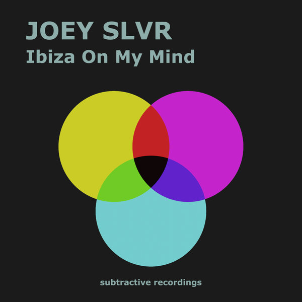 Joey Slvr - Ibiza On My Mind / Subtractive Recordings