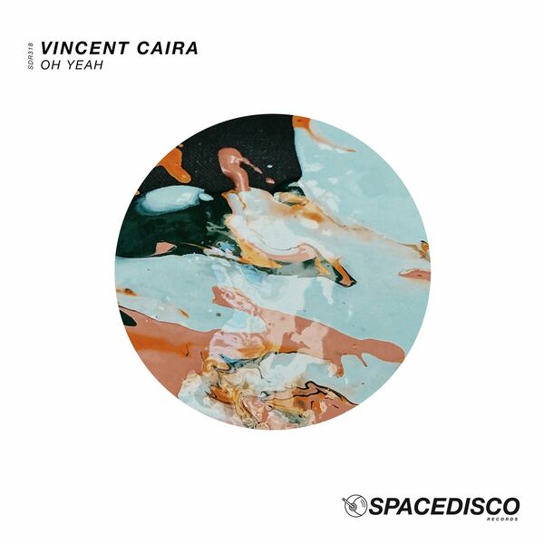 Vincent Caira - Oh Yeah / Spacedisco Records