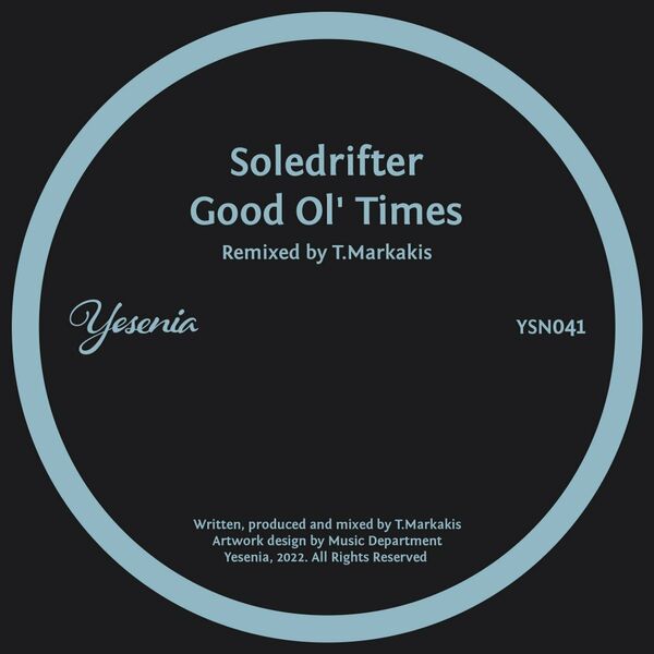 Soledrifter - Good Ol' Times (T.Markakis Remix) / Yesenia