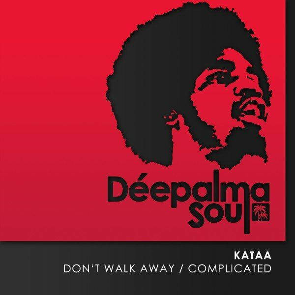 kaTaa - Don't Walk Away / Complicated / Deepalma Soul