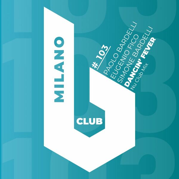Paolo Bardelli, Eugenio Fico, Simone Bardelli - Dancin' Fever (Nu Club Mix) / B Club Milano
