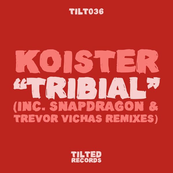 Koister - Tribial / Tilted Records