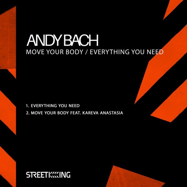 Andy Bach - Move Your Body / Everything You Need / Street King