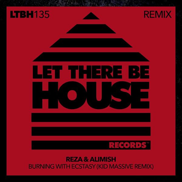 Reza, Alimish, Kid Massive - Burning With Ecstasy Remix / Let There Be House Records
