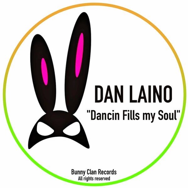 Dan Laino - Dancin Fills My Soul / Bunny Clan