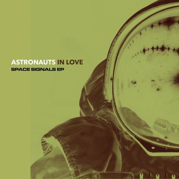 Astronauts In Love - Space Signals - EP / OPILEC MUSIC