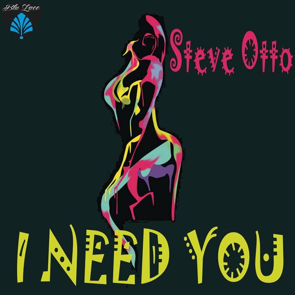 Steve Otto - I Need You / Blu Lace Music