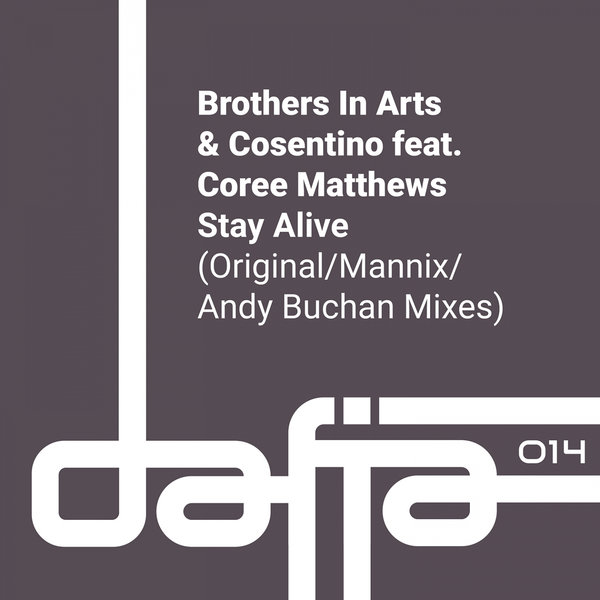 Brothers In Arts & Cosentino feat. Coree Matthews - Stay Alive / Dafia Records