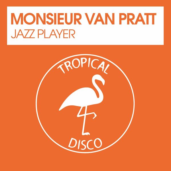 Monsieur Van Pratt - Jazz Player / Tropical Disco Records