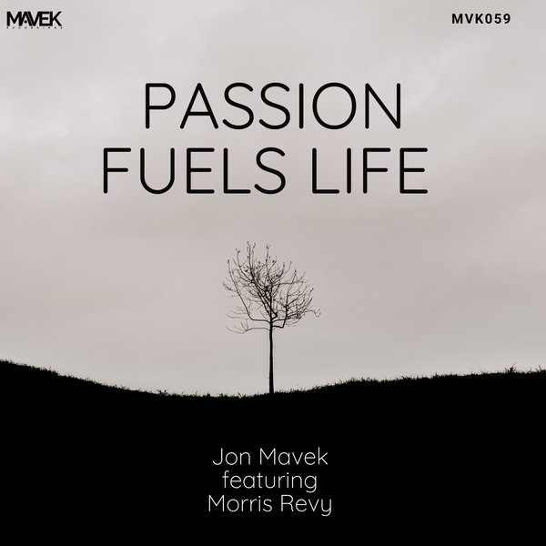 Jon Mavek feat. Morris Revy - Passion Fuels Life / Mavek Recordings
