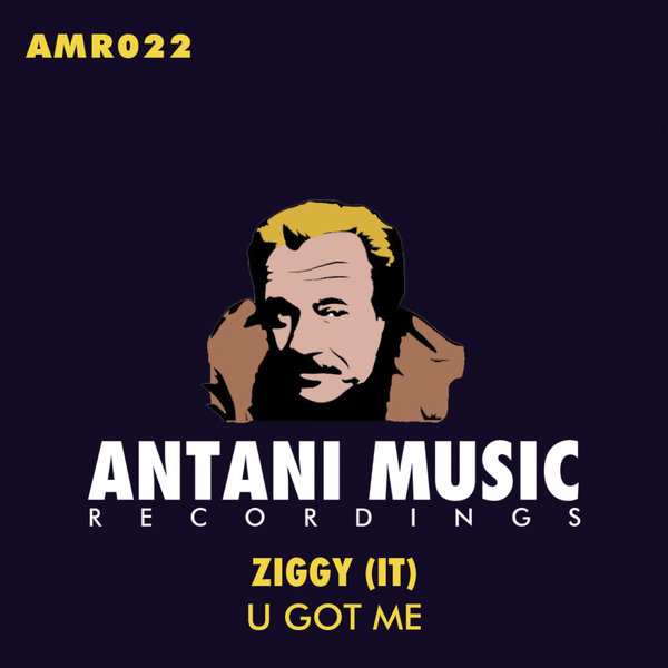 Ziggy (IT) - U Got Me / Antani Music Recordings