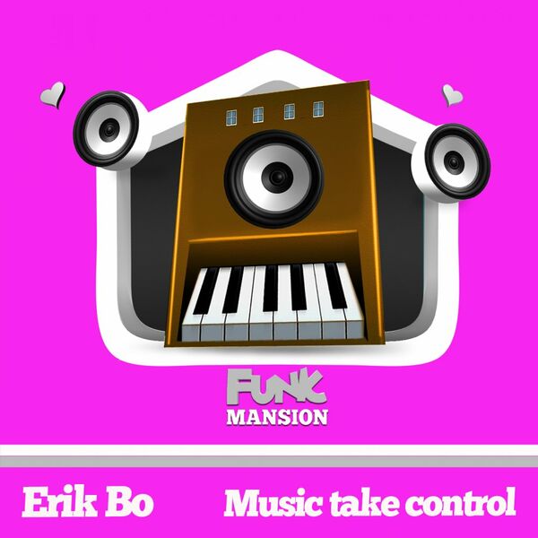 Erik Bo - Music take control / Funk Mansion