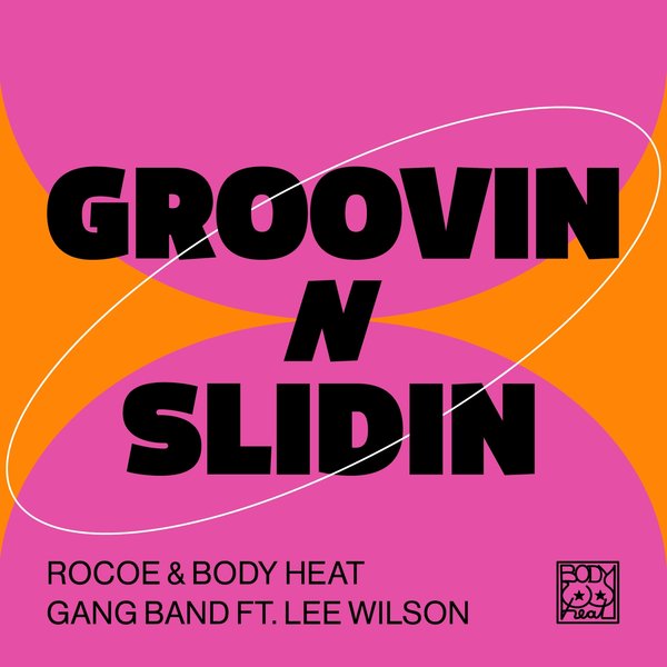 Rocoe & Body Heat Gang Band & Lee Wilson - Groovin N Slidin / Body Heat