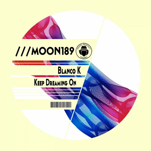 Blanco K - Keep Dreaming On / Moon Rocket Music